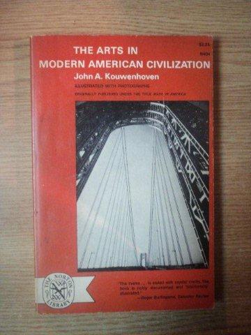 THE ARTS IN MODERN AMERICAN CIVILIZATION de JOHN A. KOUWENHOVEN