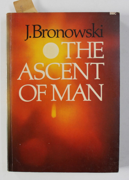 THE ASCENT OF MAN by J. BRONOWSKI , 1973