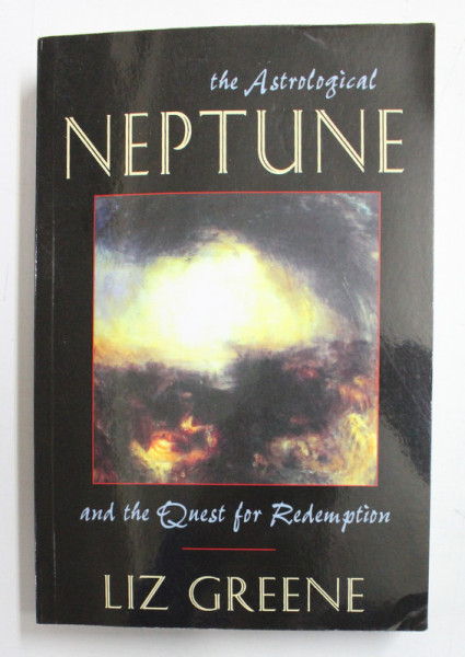 THE ASTROLOGICAL NEPTUNE AND THE QUEST FOR REDEMPTION BY LIZ GREENE