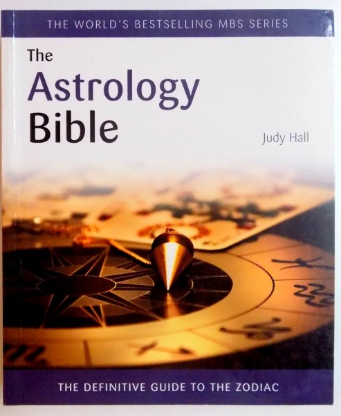 THE ASTROLOGY BIBLE by JUDY HALL , 2009