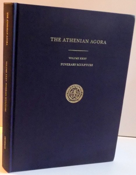 THE ATHENIAN AGORA , VOL 35 : FUNERARY SCULPTURE , 2013