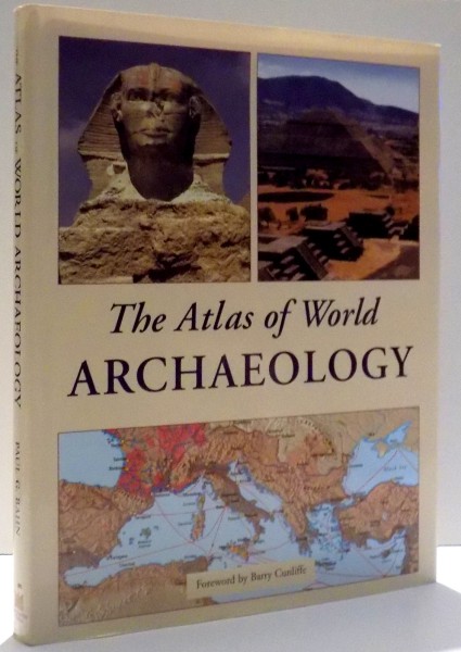 THE ATLAS OF WORLD, ARCHAEOLOGY by PAUL G. BAHN , 2009