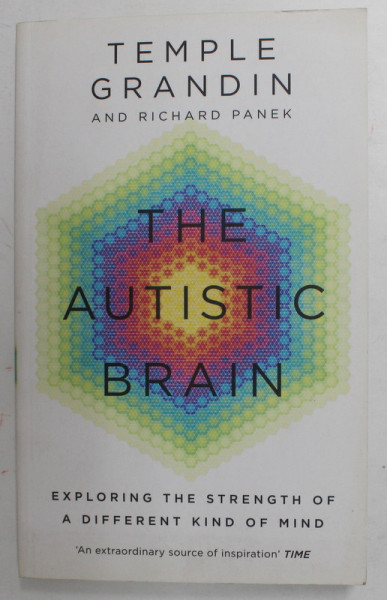 THE AUTISTIC BRAIN by TEMPLE GRANDIN and RICHARD PANEK , EXPLORING THE STRENGHT OF A DIFFERENT KIND OF MIND , 2013