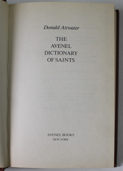 THE AVENEL DICTIONARY OF SAINTS by DONALD ATTWATER , 1981