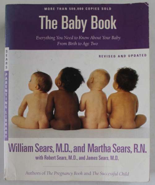 THE BABY BOOK , EVERYTHING YOU NEED TO KNOW ABOUT YOUR BABY FROM BIRTH TO AGE TWO  by WILLIAM SEARS and MARTHA SEARS , 2003