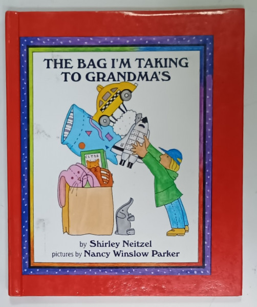 THE BAG I'M TAKING TO GRANDMA 'S  by SHIRLEY NEITZEL , pictures by NANCY WINSLOW  PARKER , 1995
