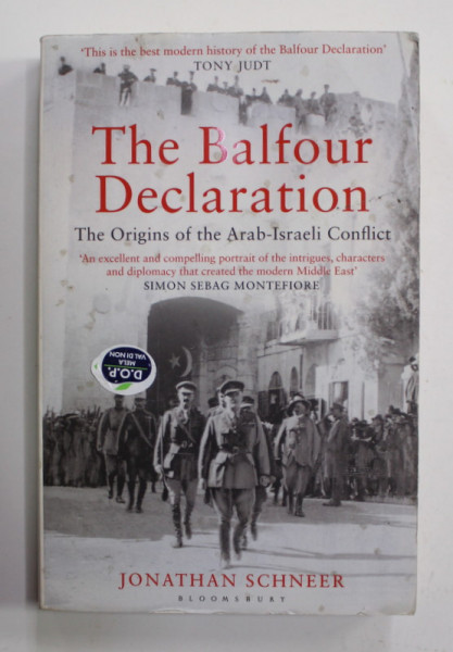THE BALFOUR DECLARATION - THE ORIGINS OF THE ARAB - ISRAELI CONFLICT by JONATHAN SCHNEER , 2011 , PREZINTA PETE SI HALOURI DE APA *