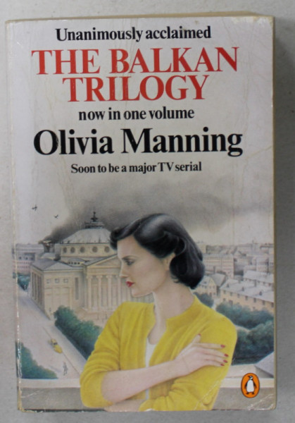THE BALKAN TRILOGY , NOW IN ONE VOLUME by OLIVIA MANNING , 1974 , PREZINTA HALOURI DE APA *
