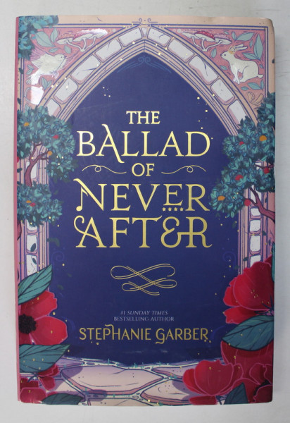 THE BALLAD OF NEVER AFTER by STEPHANIE GARBER , 2022 *EDITIE CARTONATA , *MICI DEFECTE