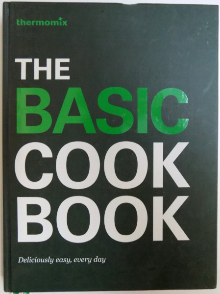 THE BASIC COOK BOOK  - DELICIOUS EASY , EVERY DAY , 2014
