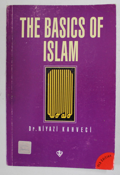 THE BASIC OF ISLAM ( CREED , WORSHIP  ) WITH A ILLUSTRATED ABLUTION AND PRAYER GUIDE , by NIYAZI KAHVECI , 2002