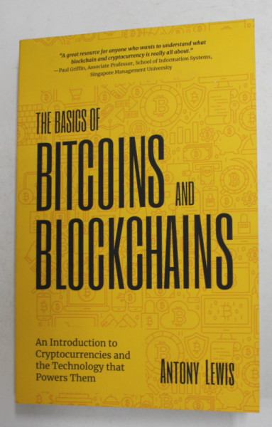 THE BASICS OF BITCOINS AND BLOCKCHAINS by ANTONY LEWIS , 2021