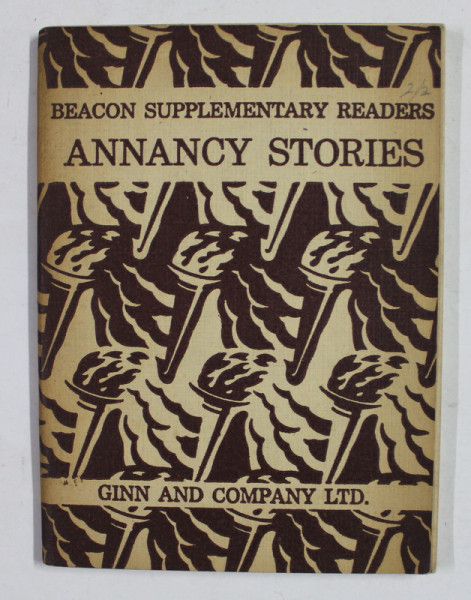 THE  BEACON SUPPLEMENTARY READERS - BOOK FOUR  - ANNANCY STORIES by A.J. NEWMAN and P.M. SHERLOCK , illustrated by RHODA  JACKSON , 1948
