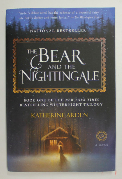 THE BEAR AN THE NIGHTINGALE by KATHERINE ARDEN , 2017