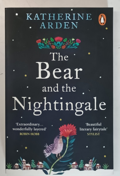 THE BEAR AN THE NIGHTINGALE by KATHERINE ARDEN , 2017