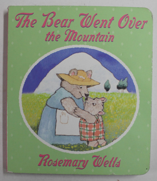 THE BEAR WENT OVER THE MOUNTAIN by ROSEMARY WELLS , 2006