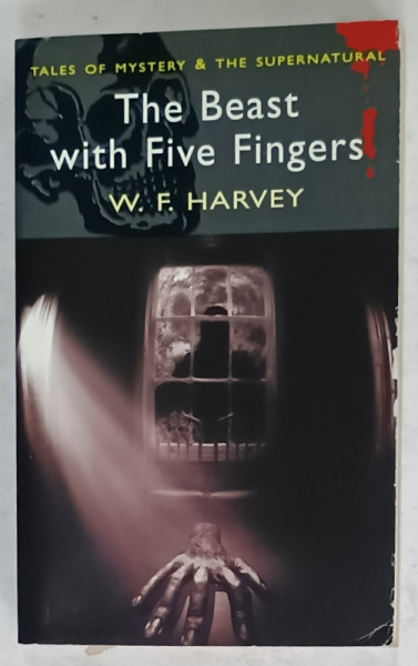 THE BEAST WITH FIVE FINGERS by W.F. HARVEY , SUPERNATURAL STORIES , 2009
