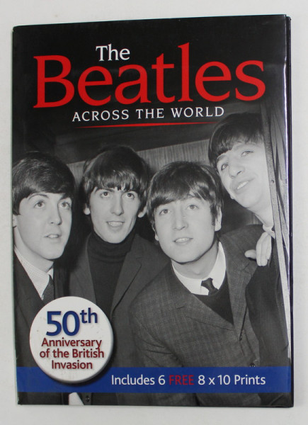THE BEATLES ACROSS THE WORLD - INCLUDES 6 FREE 8x10 PRINTS , 2013