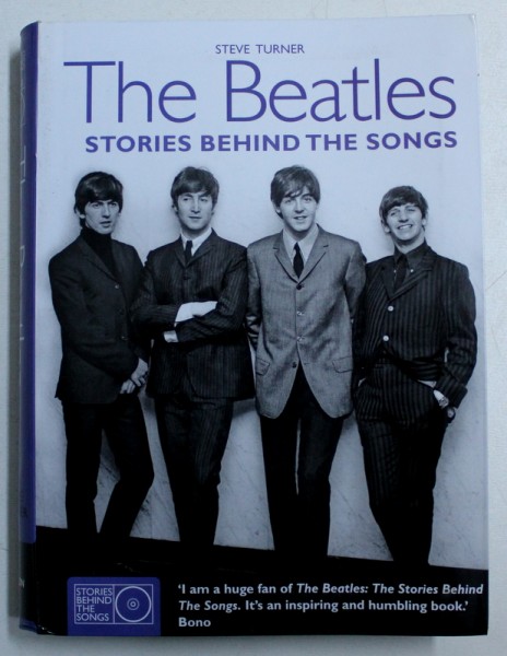 THE BEATLES - STORIES BEHIND THE SONGS by STEVE TURNER , 2010