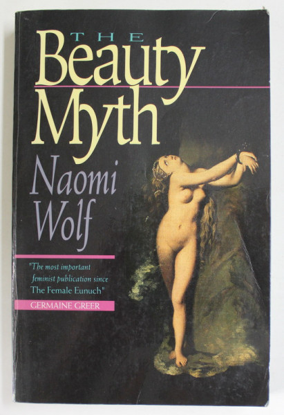 THE BEAUTHY MYTH by NAOMI WOLF , 1991
