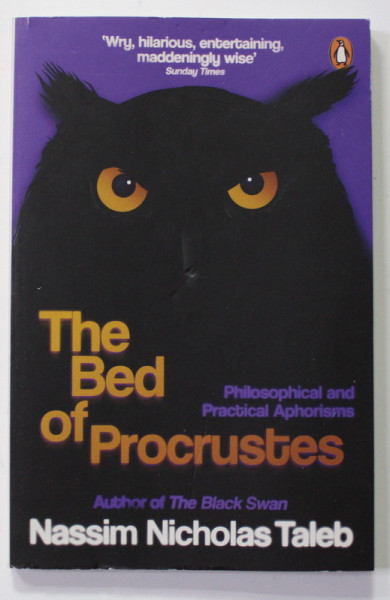 THE BED OF PROCRUSTES by NASSIM NICHOLAS TALEB , PHILOSOPHICAL AND PRACTICAL APHORISMS , 2011