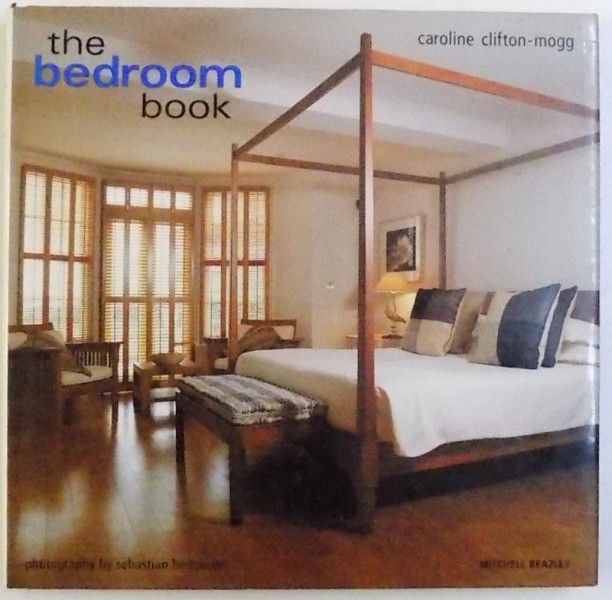THE BEDROOM BOOK by CAROLINE CLIFTON - MOGG , , photography by SEBASTIAN HEDGECOE , 2003