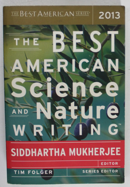 THE BEST AMERICAN SCIENCE AND NATURE WRITING by SIDDHARTHA MUKHERJEE , 2013