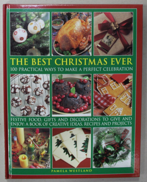 THE BEST CHRISTMAS EVER , 100 PRACTICAL WAYS TO MAKE A PERFECT CELEBRATION by PAMELA WESTLAND , 2010