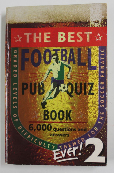 THE BEST FOOTBALL PUB QUIZ BOOK , EVER ! No.  2 , 2000, PREZINTA PETE SI HALOURI DE APA *