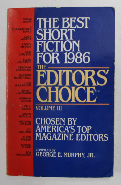 THE BEST SHORT FICTION FOR 1986 - THE EDITOR 'SCHOICE , complied by GEORGE E, MURPHY , JR. , VOLUMUL III , APARUTA 1986