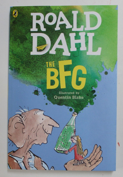 THE BFG by ROALD DAHL , illustrated by QUENTIN BLAKE , 2013