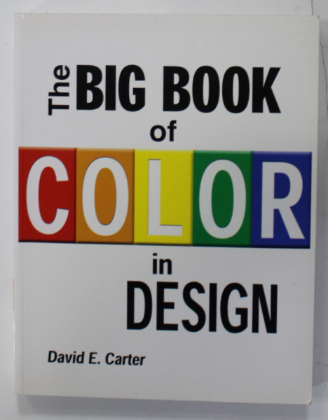 THE BIG BOOK OF COLOR IN DESIGN by DAVID E . CARTER , 2005