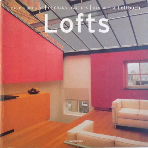 THE BIG BOOK OF LOFTS by SIMONE SCHLEIFER ( EDITIE TRILINGVA : ENGLEZA - FRANCEZA  - GERMANA ) , 2005