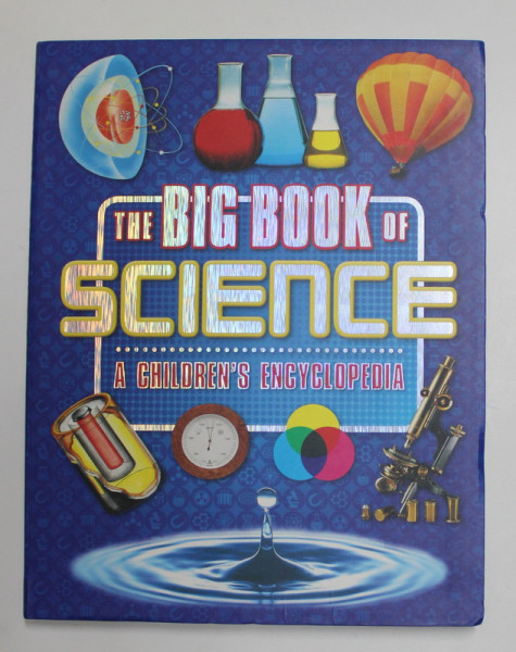 THE BIG BOOK OF SCIENCE - A CHILDREN 'S ENCYCLOPEDIA , 2015