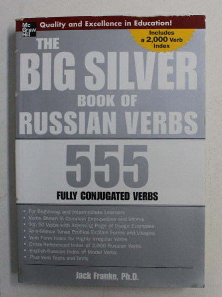 THE BIG SILVER BOOK OF RUSSIAN VERBS , 555 FULLY CONJUGATED VERBS BY JACK E . FRANKE , PH . D . , 2005