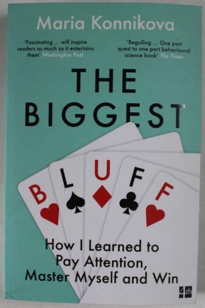THE BIGGEST , HOW I LERNED TO PAY ATTENTION , MASTER MYSELF AND WIN by MARIA KONNIKOVA , 2020