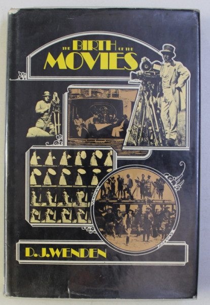 THE BIRTH OF THE MOVIES by D. J. WENDEN
