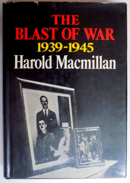 THE BLAST OF WAR 1939 - 1945 , HAROLD MACMILLAN , 1968