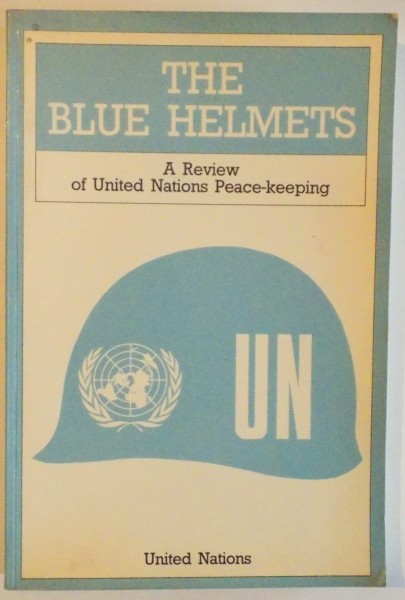 THE BLUE HELMETS - A REVIEW OF UNITED NATIONS PEACE - KEEPING , 1985