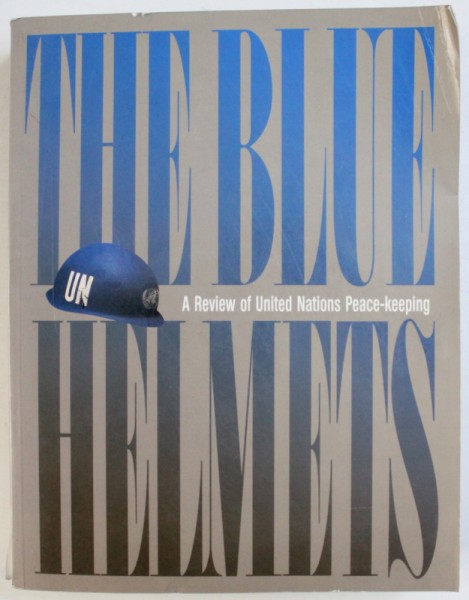 THE BLUE HELMETS - A REVIEW OF UNITED NATIONS PEACE - KEEPING , 1996