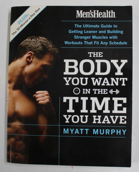 THE BODY YOU WANT IN THE TIME YOU HAVE by MYATT MURPHY , 2005