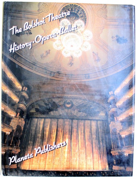 THE BOLSOI THEATRE - HISTORY , OPERA , BALLET by ANDREI ZOLOTOV ..YELENA ZONINA , 1986