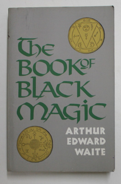 THE BOOK OF BLACK MAGIC by ARTHUR EDWARD WAITE , INCLUDING THE RITES AND MYSTERIES ...THEURGY , SORCERY , AND INFERNAL NECROMANCY , 1999