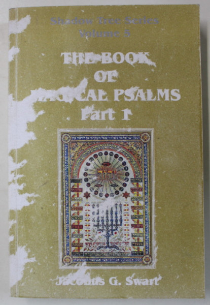 THE BOOK OF MAGICAL PSALMS , PART I , SHADOW TREE SERIES , VOLUME 5 by JACOBUS G. SWART , ANII  '2000 , COPERTA CU DEFECTE
