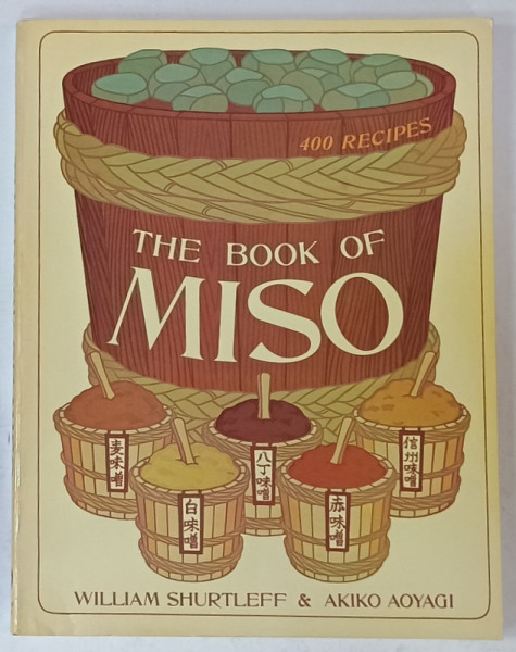 THE BOOK OF MISO , 400 RECIPES by WILLIAM SHURTLEFF ,  illustrated by  AKIKO AOYAGI , 1976