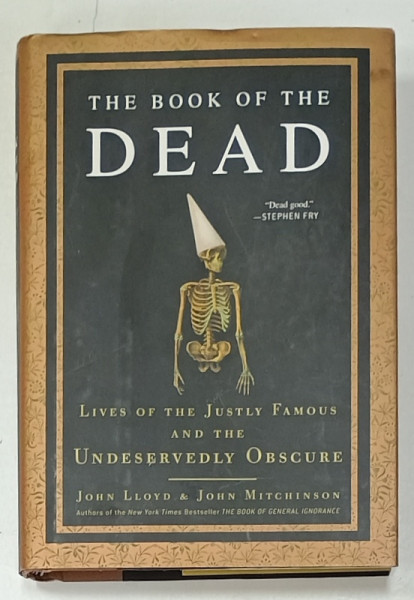 THE BOOK OF THE DEAD , LIVES OF THE JUSTLY FAMOUS AND THE UNDESERVEDLY OBSCURE by JOHN LLOYD and JOHN MITCHINSON , 2010