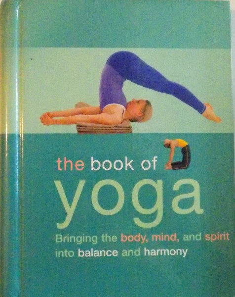 THE BOOK OF YOGA, BRINGING THE BODY, MIND AND SPIRIT INTO BALANCE AND HARMONY de CHRISTINA BROWN, 2004