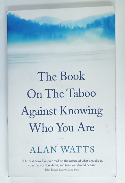 THE BOOK ON THE TABOO  AGAINST KNOWING WHO YOU ARE by ALAN WATTS , 2019