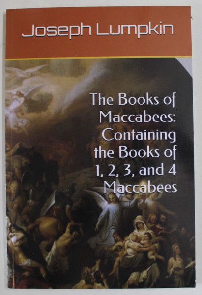 THE BOOKS OF MACCABEES : CONTAINING THE BOOKS OF 1,2, 3 AND 4 MACABEES by JOSEPH LUMPKIN , 2019