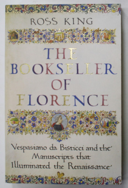 THE BOOKSELLER OF FLORENCE by ROSS KING , VESPASIANO DA BISTICCI AND THE MANUSCRIPTS THAT ILLUMINATED THE RENAISSANCE , 2021